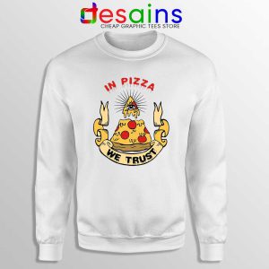 In Pizza We Trust Sweatshirt In God We Trust Sweater S-3XL