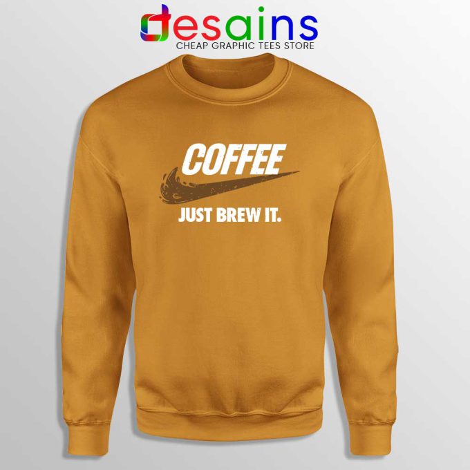Just Brew It Orange Sweatshirt Just Do it Coffee Sweater S-3XL