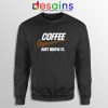 Just Brew It Sweatshirt Just Do it Coffee Sweater S-3XL