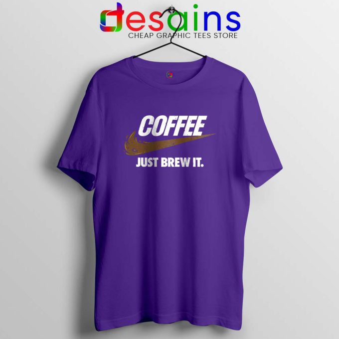 Just Brew It Violet Tshirt Just Do it Coffee Tee Shirts S-3XL
