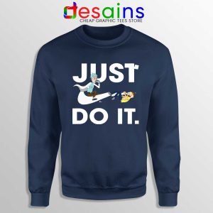 Just Do It Rick and Morty Navy Sweatshirt American Sitcom Sweater S-2XL
