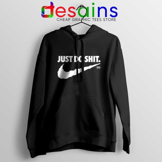 Just Do Shit Hoodie