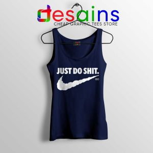 Just Do Shit Navy Tank Top Just Do It Parody Nike Tank Tops S-3XL