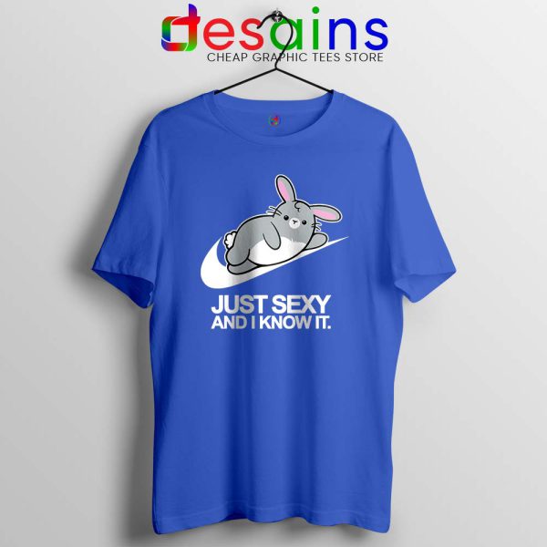 Just Sexy and I Know It Blue Tshirt Just Do it Rabbit Tee Shirts S-3XL