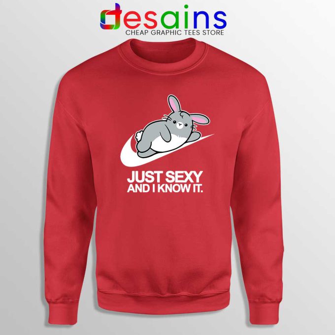 Just Sexy and I Know It Red Sweatshirt Just Do it Rabbit Sweater