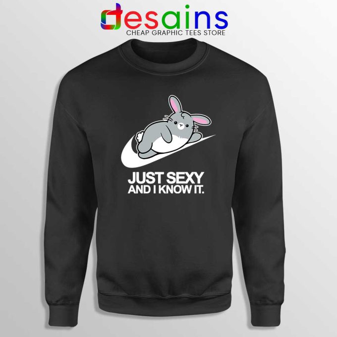 Just Sexy and I Know It Sweatshirt Just Do it Rabbit Sweater S-3XL