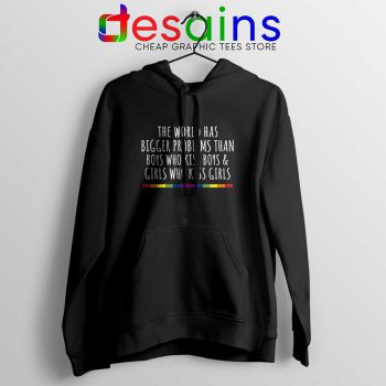 LGBT Quotes Gay Black Hoodie The World Has Bigger Problems Hoodies