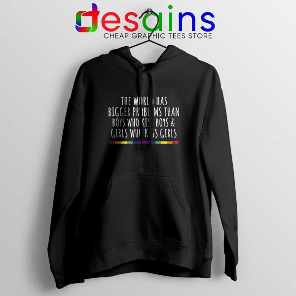 LGBT Quotes Gay Black Hoodie The World Has Bigger Problems Hoodies