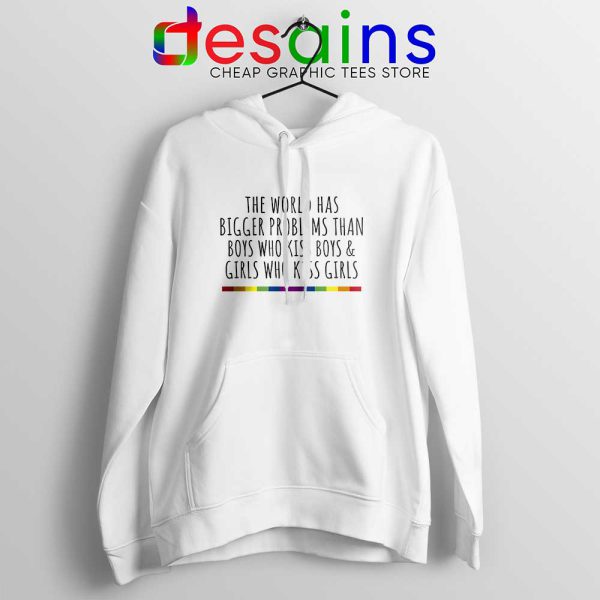 LGBT Quotes Gay Hoodie The World Has Bigger Problems Hoodies