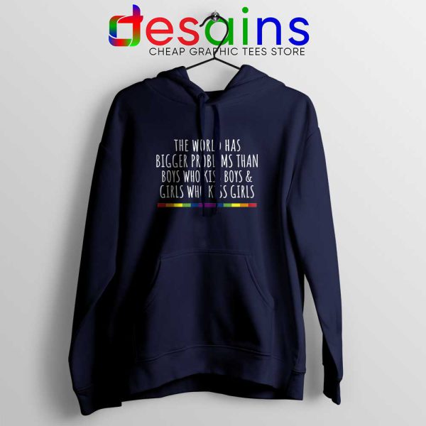 LGBT Quotes Gay Navy Hoodie The World Has Bigger Problems Hoodies