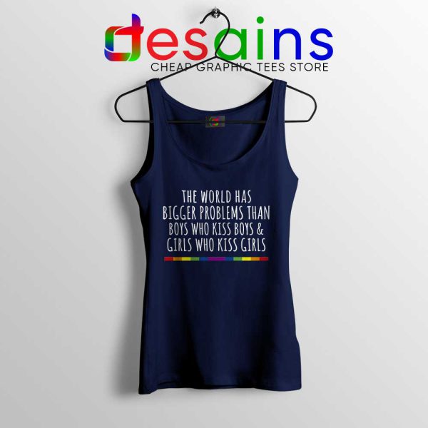 LGBT Quotes Gay Navy Tank Top The World Has Bigger Problems Tank Tops