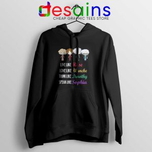 Live Love Think Speak Like Hoodie The Golden Girls Hoodies S-2XL