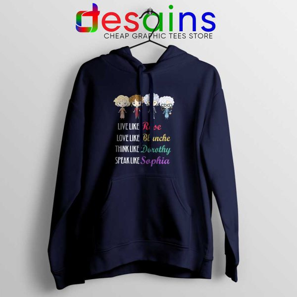 Live Love Think Speak Like Navy Hoodie The Golden Girls Hoodies