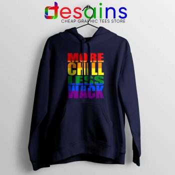 More Chill Less Wack Navy Hoodie LGBTQ in Chilliwack Hoodies S-2XL