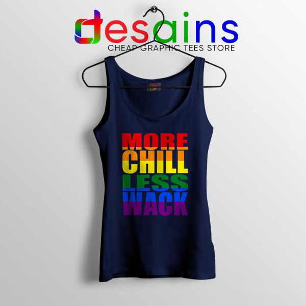 More Chill Less Wack Navy Tank Top LGBTQ in Chilliwack Tank Tops S-3XL