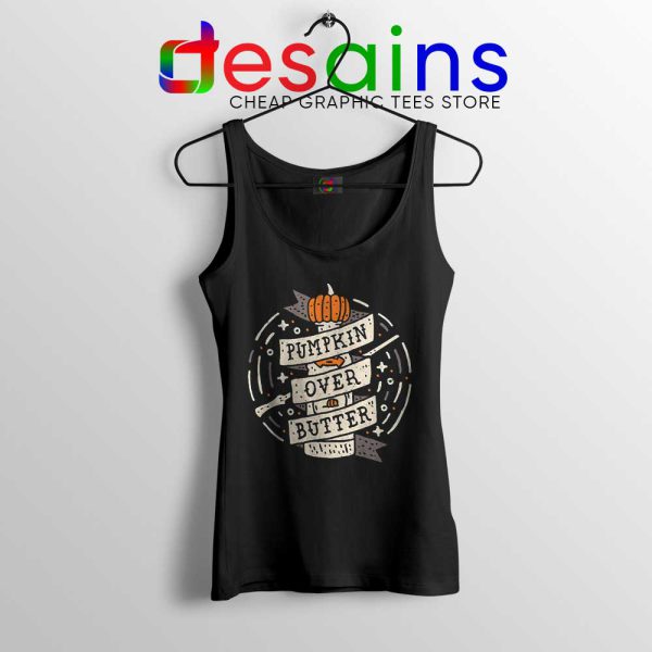 Pumpkin Over Butter Tank Top Pumpkin Halloween Tank Tops S-3XL