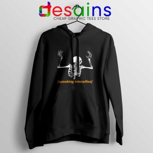 Spooking Intensifies Spooky Scary Hoodie Skeleton Meme Hoodies