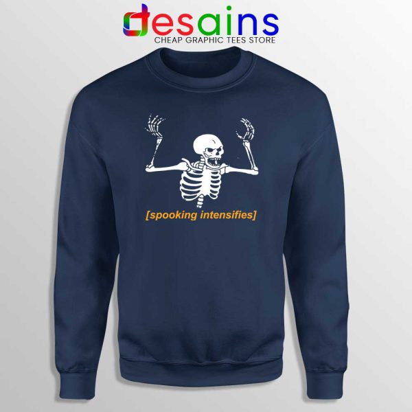 Spooking Intensifies Spooky Scary Navy Sweatshirt Skeleton Meme Sweater