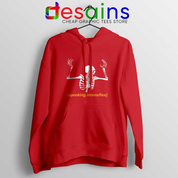 Spooking Intensifies Spooky Scary Red Hoodie Skeleton Meme Hoodies