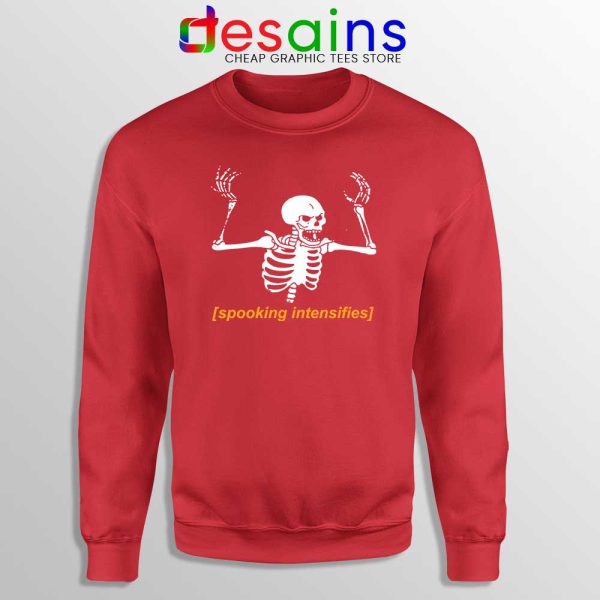 Spooking Intensifies Spooky Scary Red Sweatshirt Skeleton Meme Sweater