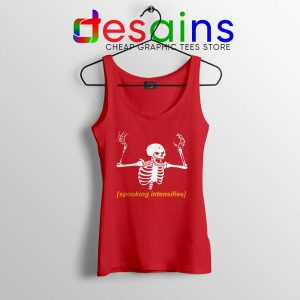 Spooking Intensifies Spooky Scary Red Tank Top Skeleton Meme Tank Tops