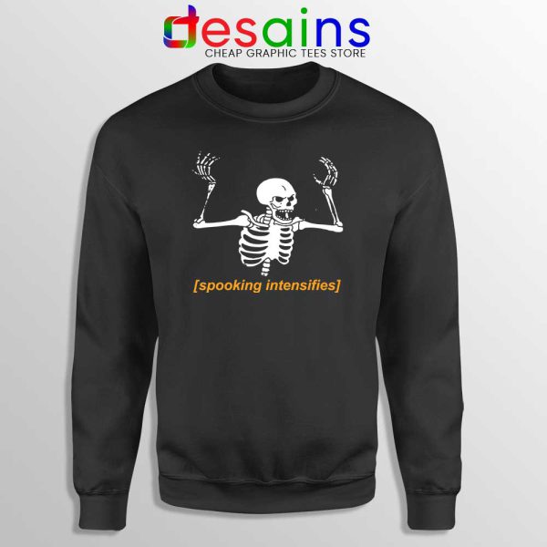 Spooking Intensifies Spooky Scary Sweatshirt Skeleton Meme Sweater