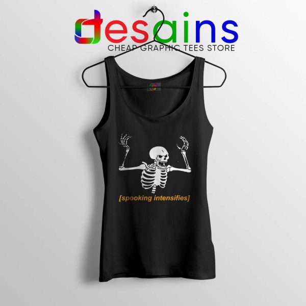 Spooking Intensifies Spooky Scary Tank Top Skeleton Meme Tank Tops