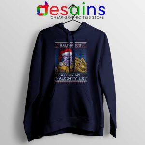 Thanos Ugly Christmas Navy Hoodie Half of You are on my Naughty Hoodies