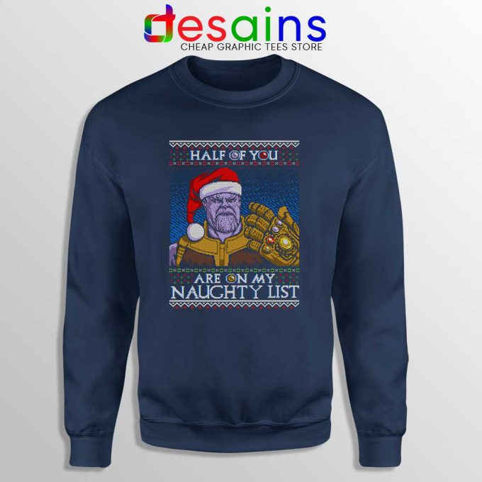 Thanos Ugly Christmas Navy Sweatshirt Half of You are on my Naughty