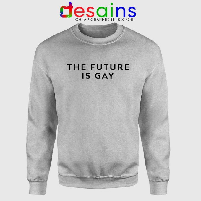 The Future Is Gay Sport Grey Sweatshirt LGBT Pride Sweater