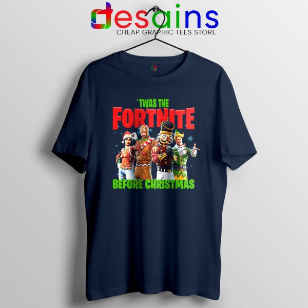 Twas The Fortnite Before Christmas Navy Tshirt Fortnite Game Tee Shirts