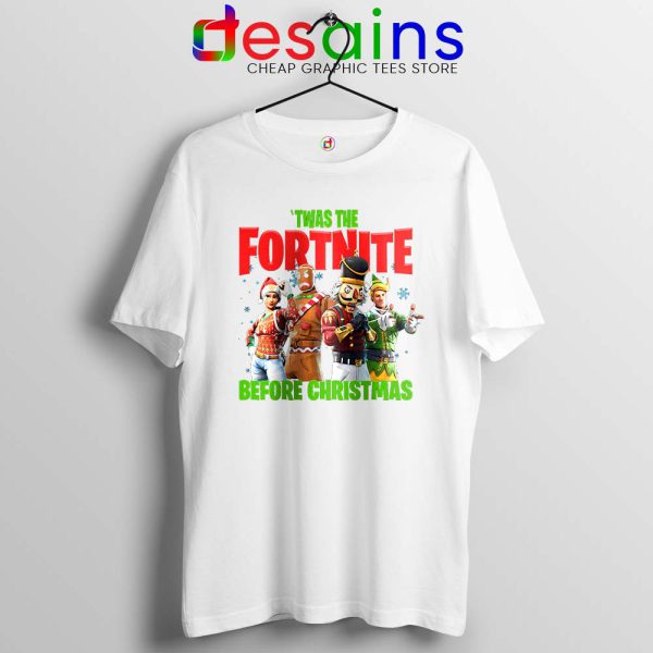 Twas The Fortnite Before Christmas White Tshirt Fortnite Game Tee Shirts