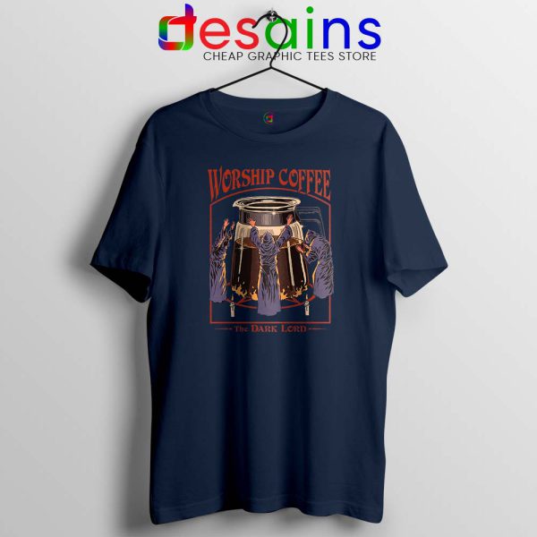 Worship Coffee The Dark Lord Navy Tshirt Halloween Tee Shirts S-3XL