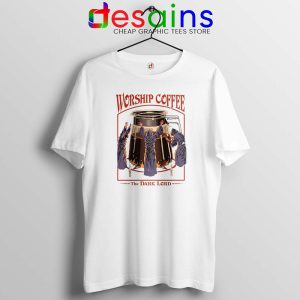 Worship Coffee The Dark Lord White Tshirt Halloween Tee Shirts