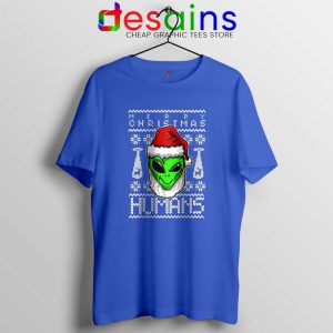 Alien Christmas Blue Tshirt Merry Christmas Humans Tee Shirts