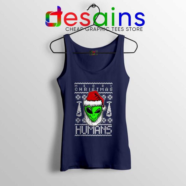 Alien Christmas Navy Tank Top Merry Christmas Humans Tank Tops