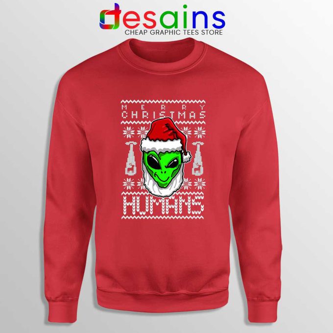 Alien Christmas Red Sweatshirt Merry Christmas Humans Sweater