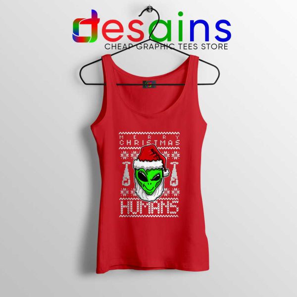 Alien Christmas Red Tank Top Merry Christmas Humans Tank Tops