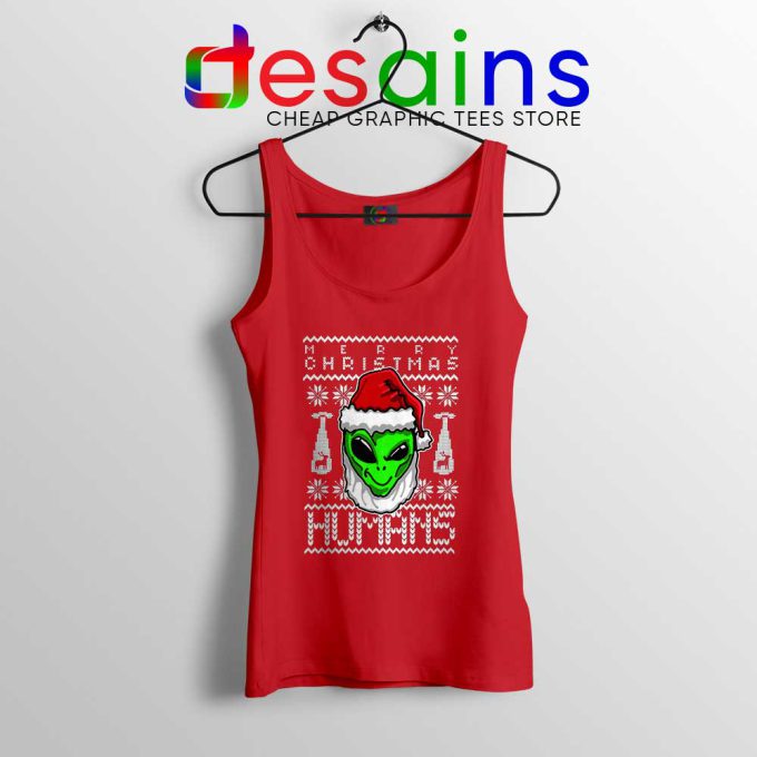 Alien Christmas Red Tank Top Merry Christmas Humans Tank Tops