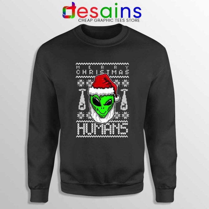 Alien Christmas Sweatshirt Merry Christmas Humans Sweater S-3XL
