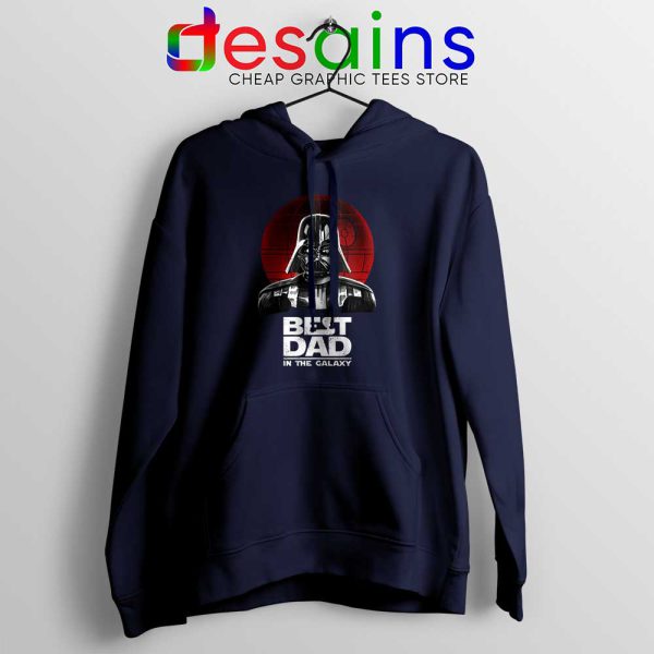 Best Dad In The Galaxy Navy Hoodie Darth Vader Hoodies S-2XL