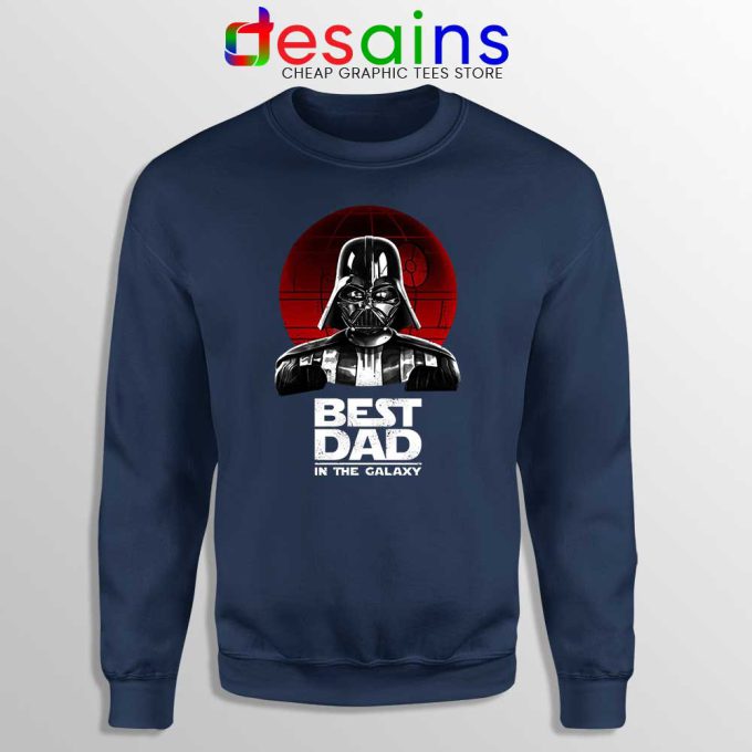 Best Dad In The Galaxy Navy Sweatshirt Darth Vader Sweater S-3XL