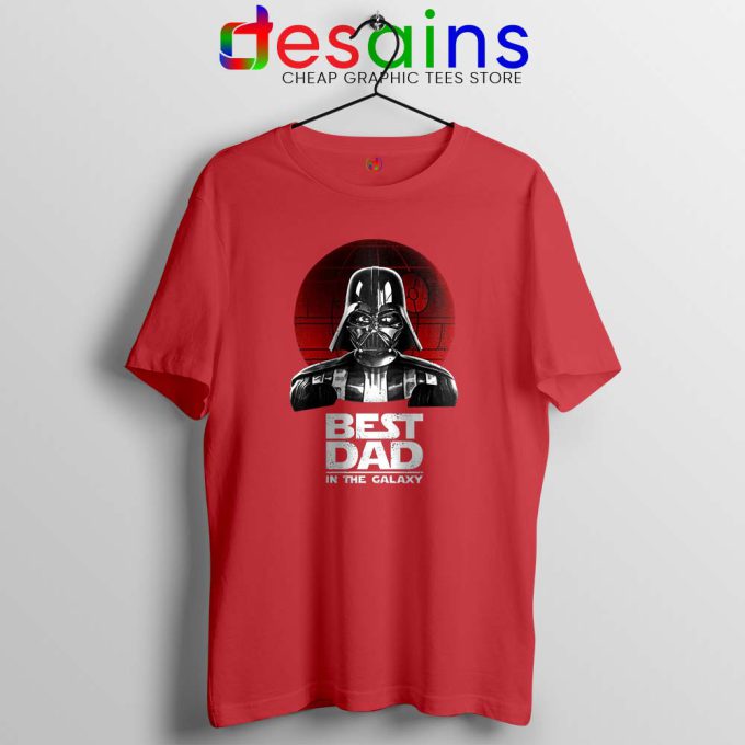 Best Dad In The Galaxy Red Tshirt Darth Vader Tee Shirts S-3XL