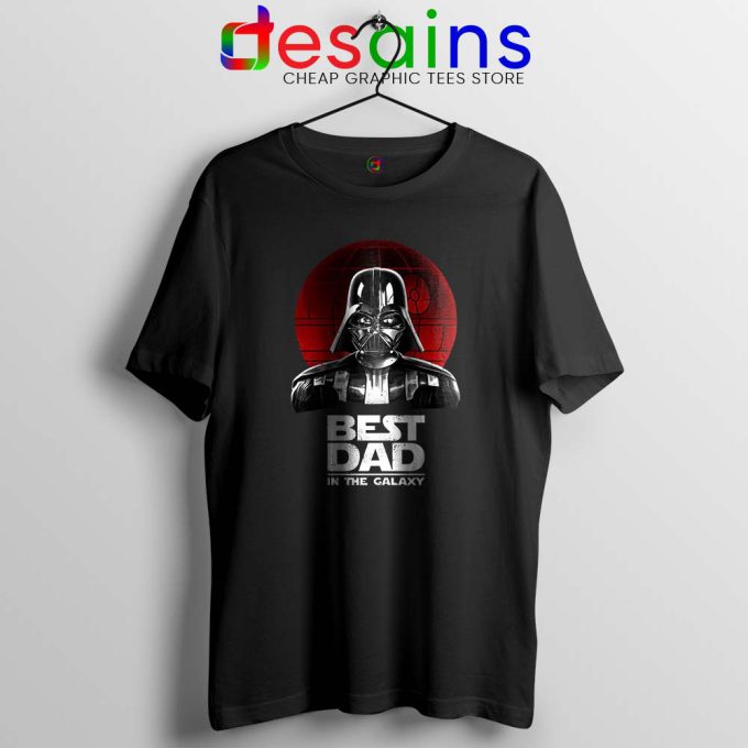 Best Dad In The Galaxy Tshirt Darth Vader Tee Shirts S-3XL