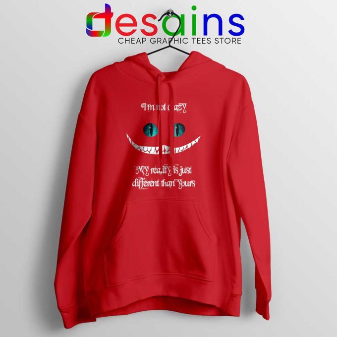 Cheshire Cat Quotes Red Hoodie i'm not Crazy Hoodies S-2XL