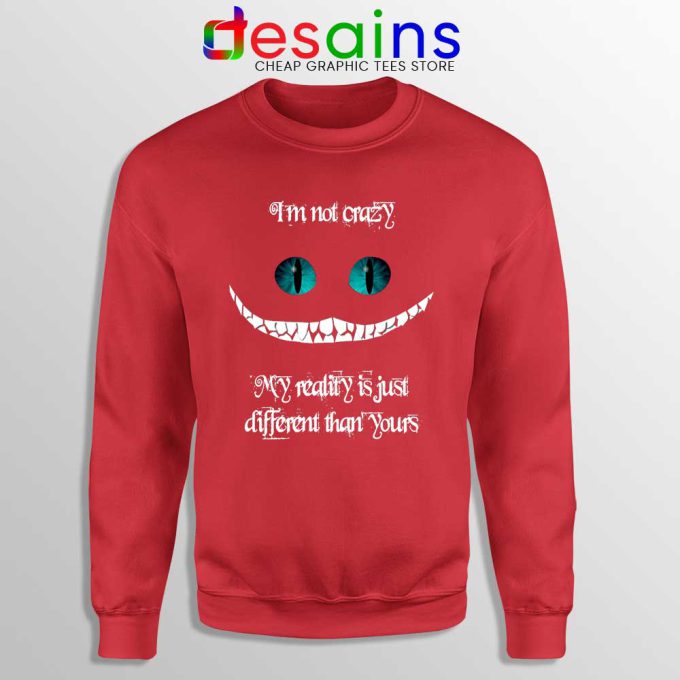 Cheshire Cat Quotes Red Sweatshirt i'm not Crazy Sweater S-3XL
