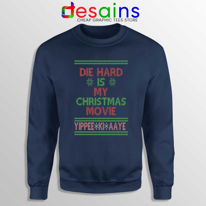 Die Hard is my Christmas Movie Navy Sweatshirt Ugly Christmas Sweater S-3XL