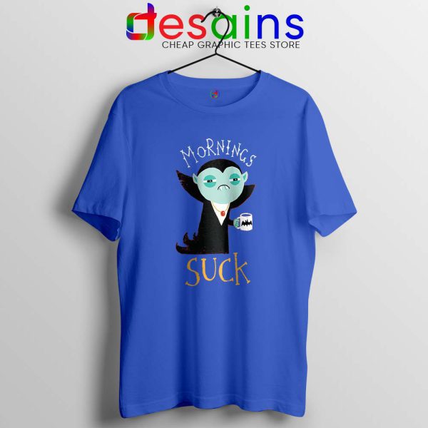 Dracula Morning Sucks Blue Tshirt Count Dracula Tee Shirts S-3XL