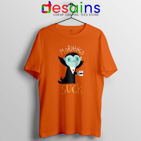 Dracula Morning Sucks Orange Tshirt Count Dracula Tee Shirts S-3XL