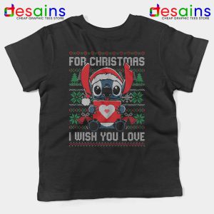 For Christmas I Wish You Love Kids Tshirt Stitch Ugly Youth Tee Shirts